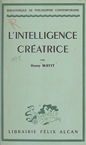 L'intelligence créatrice (French Edition)