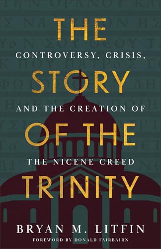 The Story of the Trinity: Controversy, Crisis, and the Creation of the Nicene Creed Book Cover