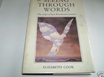 Hardcover Seeing Through Words: The Scope of Late Renaissance Poetry Book