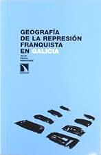 Geografía de la represión franquista en Galicia (Investigación y Debate)