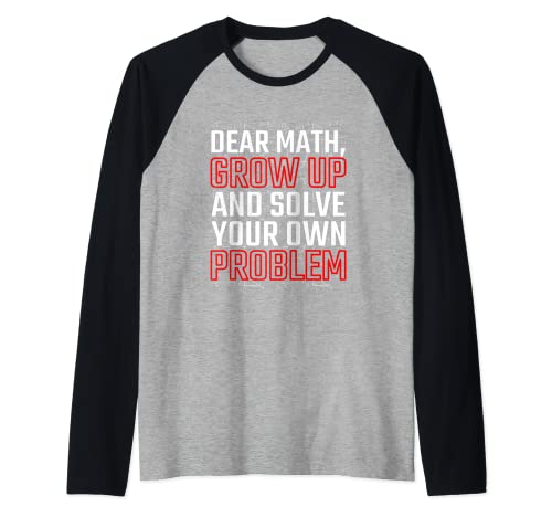 Funny Matemáticas Estudiante Quote Dear Math Camiseta Manga Raglan