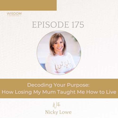 Decoding Your Purpose: How Losing My Mum Taught Me How to Live