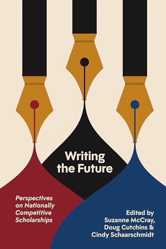 Writing the Future: Perspectives on Nationally Competitive Scholarships