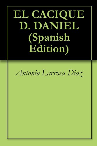 EL CACIQUE D. DANIEL (Spanish Edition)