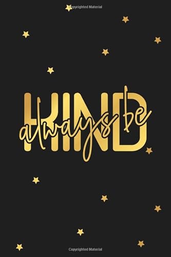Always Be Kind Journal: Be Kind Journal, Kindness Quote Lined Notebook, Kindness Day Gift Notebook (100 lined pages - 6 x 9 inches)