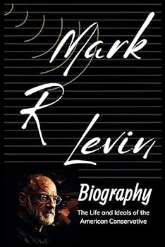 Mark. R. Levin Biography: The Life and Ideals of the American Conservative