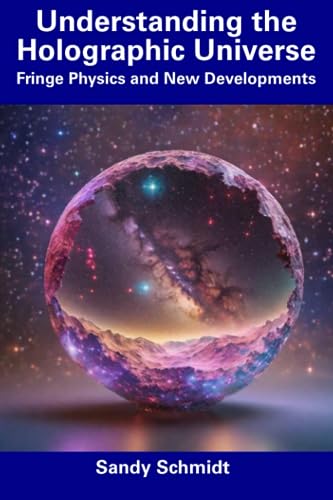Understanding the Holographic Universe: Fringe Physics and New Developments