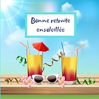 Bonne Retraite Ensoleill?e : Livre d'or de d?part ? la Retraite, 100 Pages 1659409292 Book Cover