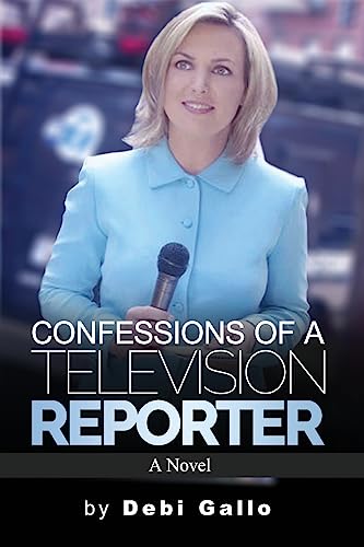 Confessions of a Television Reporter