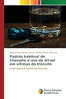 Padrao Habitual de Consumo E USO de Alcool Em Vitimas Do Transito 6130172435 Book Cover