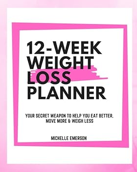 Paperback 12 Week Weight Loss Planner: Your Secret Weapon to Help You Eat Better, Move More & Weigh Less Book