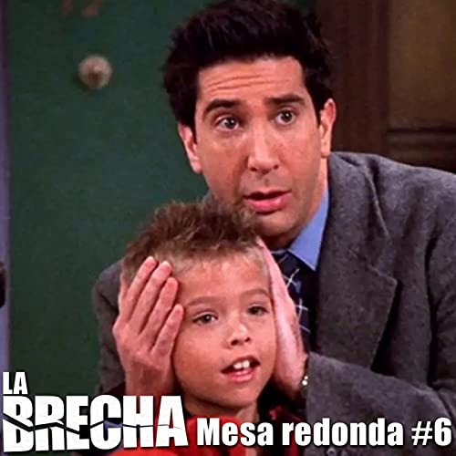 La Brecha Mesa Redonda 06: C&oacute;mo ver las cosas con ojos de 2021