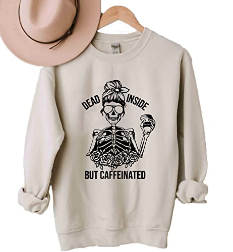Dead inside but caffeinated Sweatshirt Women Pullover, sand, Medium Cover