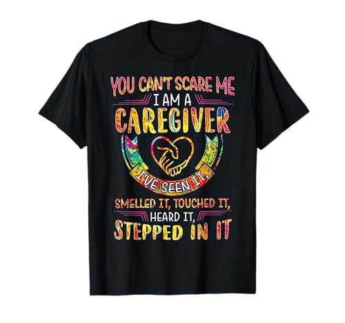You Can't Scare Me I Am A Caregiver T-Shirt