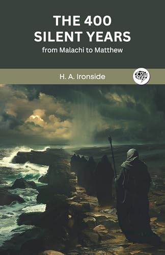 The 400 Silent Years: from Malachi to Matthew (Illustrated)