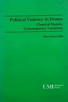 Political violence in drama: Classical models, contemporary variations 0835717542 Book Cover