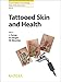 Produktbild Tattooed Skin and Health (Current Problems in Dermatology, Band 48)
