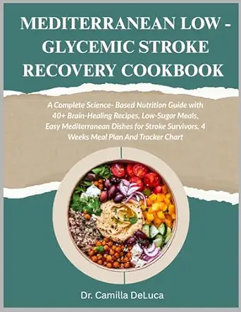 Mediterranean Low Glycemic Stroke Recovery Cookbook