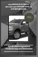 2024 DODGE RAM TRUCK 1500 2500 3500 OWNERS MANUAL AND REPAIR GUIDE.: A professional companion to Troubleshooting and Maintenance B0DF7N2P5K Book Cover