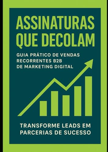 Guia Pratico de Vendas de Assinaturas online: Venda seu produto c...