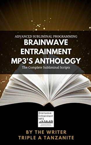 Brainwave Entrainment MP3's Anthology: The Complete Subliminal Scripts (English Edition)