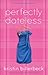 Perfectly Dateless (My Perfectly Misunderstood Life Book #1): A Universally Misunderstood Novel