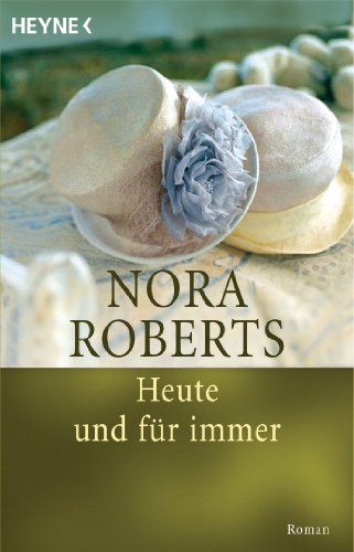 Heute und für immer: Roman (Die Unendlichkeit der Liebe 1) (German Edition)