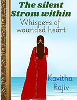 The silent Strom within: Whispers of a wounded heart B0G1HZ4WCQ Book Cover