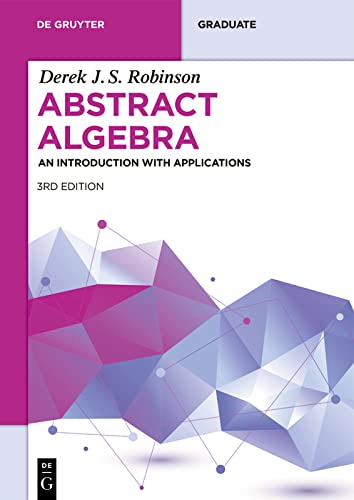 Abstract Algebra: An Introduction with Applications (De Gruyter Textbook)