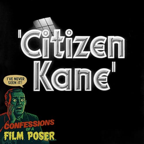 Citizen Kane (1941): First-Time Watch & Film Poser Confession