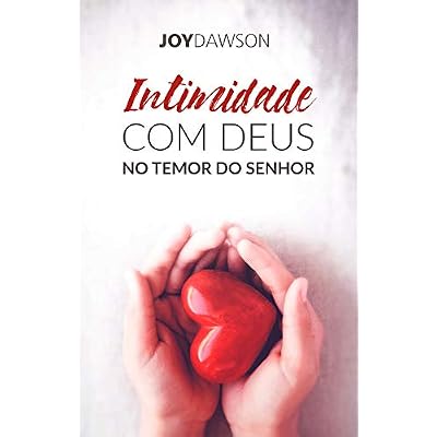 Intimidade com Deus no temor do Senhor