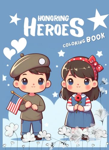 Honoring Heroes: A Child's Coloring Journey Through Memorial Day: 50 Coloring Pages to Color with Your Children to Explain Memorial Day to Them ... & Color - A Holiday Coloring Book Series)