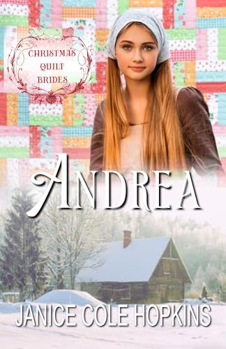 Andrea: Christmas Quilt Brides, Book 21