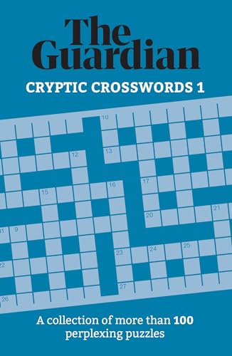 The Guardian Cryptic Crosswords 1: A collection of more than 100 perplexing puzzles (Guardian Puzzles, 1)