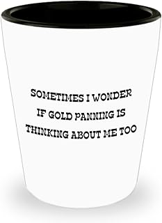 Gold Panning Shot Glass Ceramic Shot Glass Gold Panning Gift Gold Panner Gifts Gold Mining I Wonder If Gold Panning