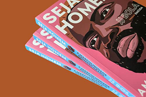 Seja homem: a masculinidade desmascarada