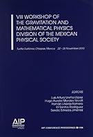 VIII Workshop of the Gravitation and Mathematical Physics Division of the Mexican Physical Society 0735409692 Book Cover