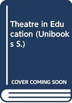 Theatre in Education: New Objectives for Theatre, New Techniques in Education