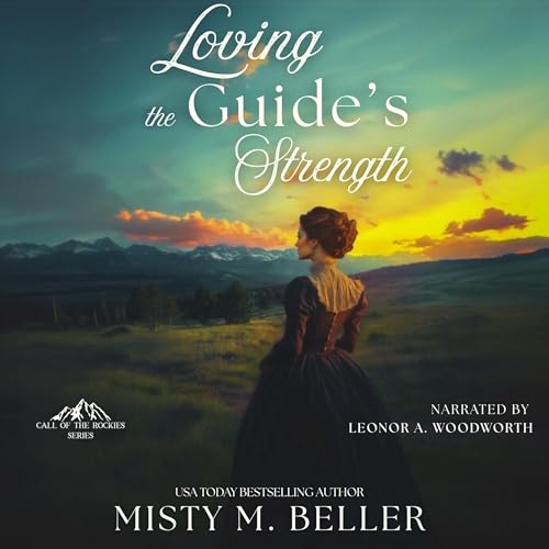Loving the Guide&amp;rsquo;s Strength by Misty M. Beller episode artwork