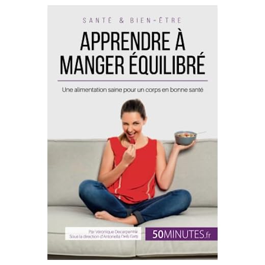 Apprendre à manger équilibré: Une alimentation saine pour un corps en bonne santé