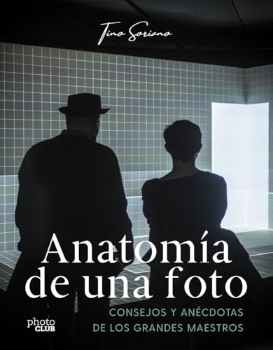 Anatomía de una foto: Consejos y anécdotas de los grandes maestros (PHOTOCLUB)