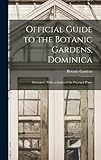 Official Guide to the Botanic Gardens, Dominica: Illustrated: With an Index of the Principal Plants - Botanic Gardens 