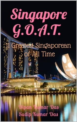 Singapore G.O.A.T.: 11 Greatest Singaporean of All Time