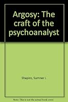 Argosy: The craft of the psychoanalyst 1888205040 Book Cover