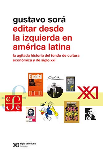 Editar desde la Izquierda en América Latina: La agitada historia del Fondo de Cultura Económica y de
