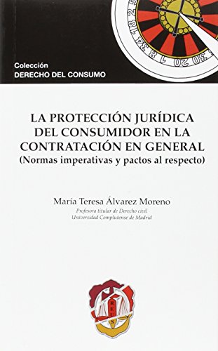 Portada de La protección jurídica del consumidor en la contratación en general: Normas imperativas y pactos al respecto