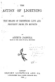 The Action of Lightning and the Means of Defending Life and Property from Its Effects
