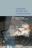 Language, Society and Consciousness (COLLECTED WORKS OF RUQAIYA HASAN)