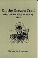 On the Oregon Trail With the Ira Hooker Family-1848 0832305197 Book Cover