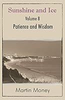 Sunshine and Ice Volume 8: Patience and Wisdom 1780037775 Book Cover
